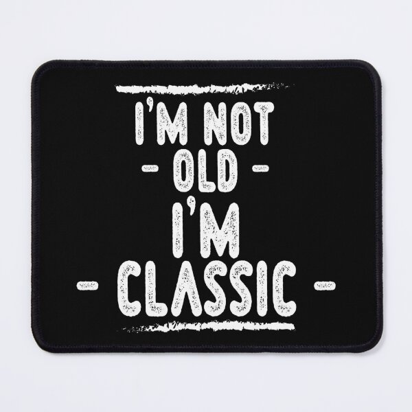 Item preview, I'm Not Old I'm Classic Sarcastic Funny Graphic designed and sold by Dapper-Art.