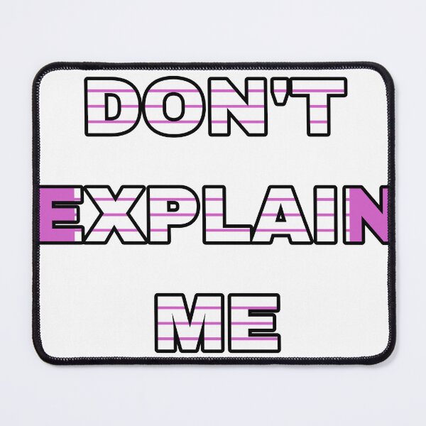 Item preview, DON'T EXPLAIN ME  designed and sold by Kkdesignshop14.
