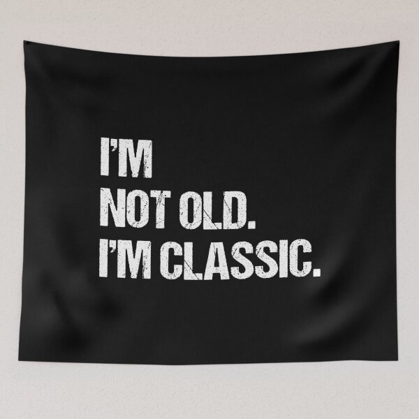 Item preview, I'm Not Old I'm Classic Sarcastic Funny Graphic designed and sold by Dapper-Art.