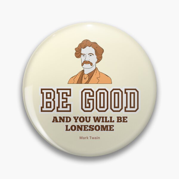 Item preview, Mark Twain Quote, "Be good and you will be lonesome" designed and sold by VarnaChitra.