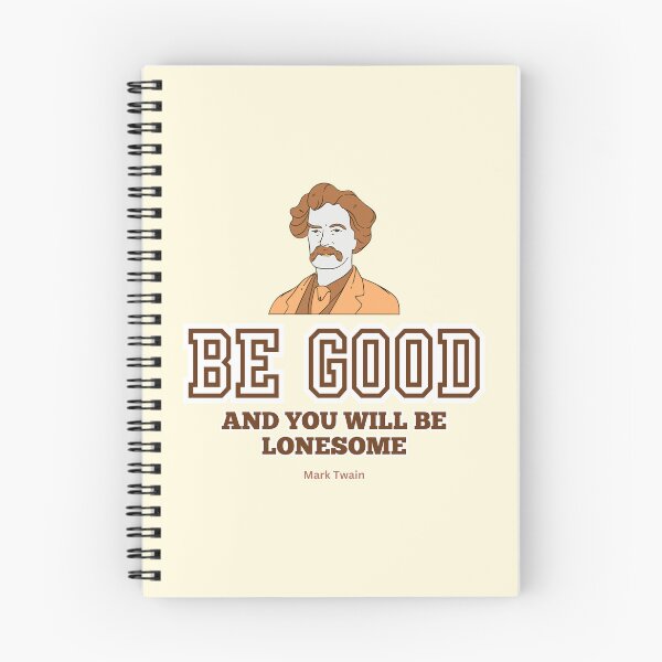 Item preview, Mark Twain Quote, "Be good and you will be lonesome" designed and sold by VarnaChitra.