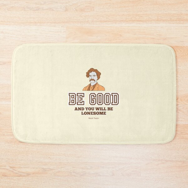 Item preview, Mark Twain Quote, "Be good and you will be lonesome" designed and sold by VarnaChitra.