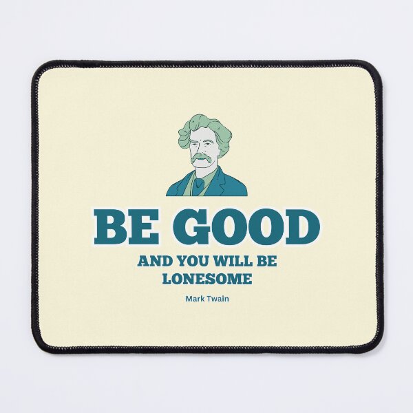 Item preview, Mark Twain Quote, "Be good and you will be lonesome" Dark Green designed and sold by VarnaChitra.