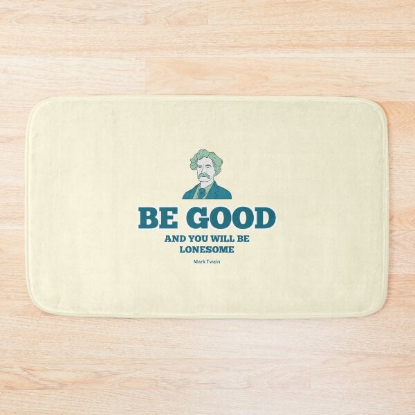Item preview, Mark Twain Quote, "Be good and you will be lonesome" Dark Green designed and sold by VarnaChitra.