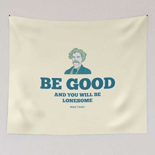 Item preview, Mark Twain Quote, "Be good and you will be lonesome" Dark Green designed and sold by VarnaChitra.