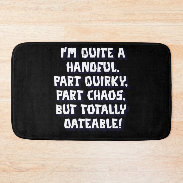 Item preview, I'm Quite A Handful, Part Quirky, Part Chaos, But Totally Dateable! designed and sold by signshirtz.