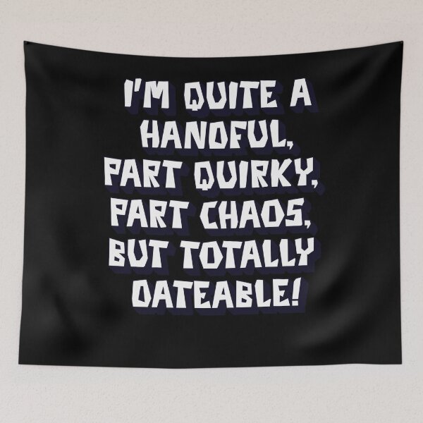Item preview, I'm Quite A Handful, Part Quirky, Part Chaos, But Totally Dateable! designed and sold by signshirtz.