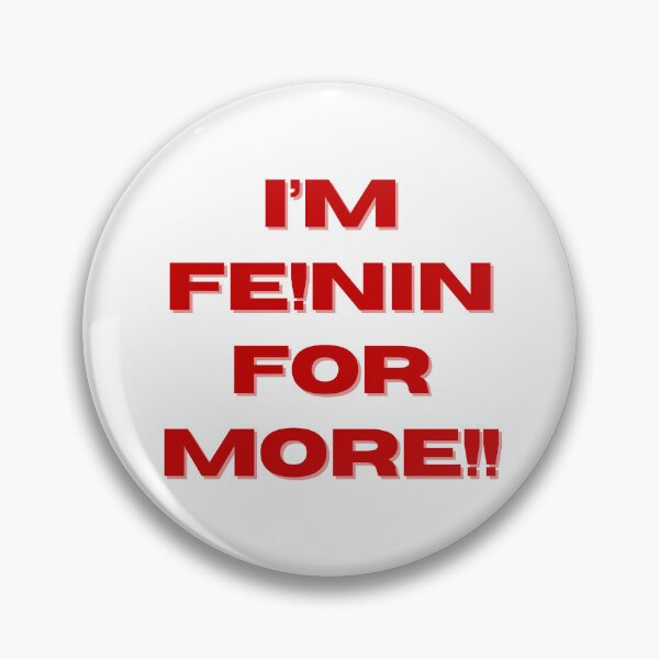 Item preview, "I'M FE!NIN FOR MORE" designed and sold by 1xstonee-shop.