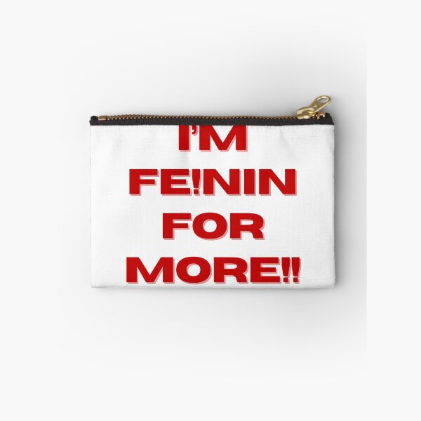 Item preview, "I'M FE!NIN FOR MORE" designed and sold by 1xstonee-shop.