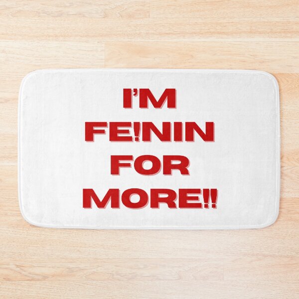 Item preview, "I'M FE!NIN FOR MORE" designed and sold by 1xstonee-shop.