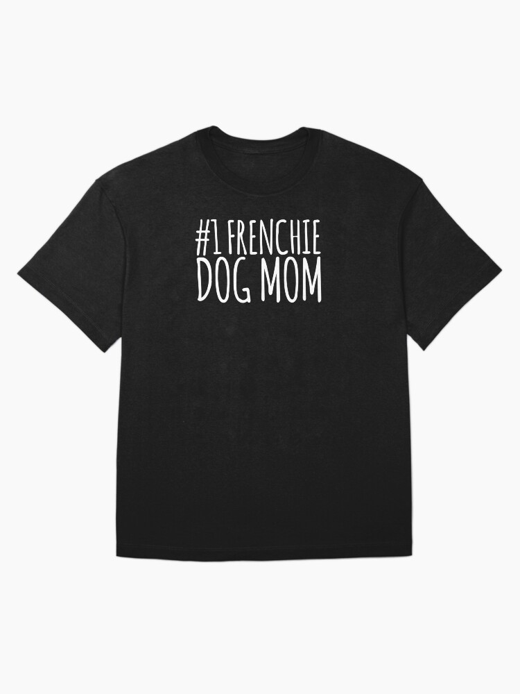 Thumbnail 3 of 7, Oversized T-Shirt, #1 Frenchie Dog Mom designed and sold by K9ish.
