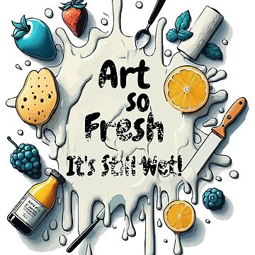 "Art So Fresh It's Still Wet!" Sticker for Sale by ARkitekLO | Redbubble