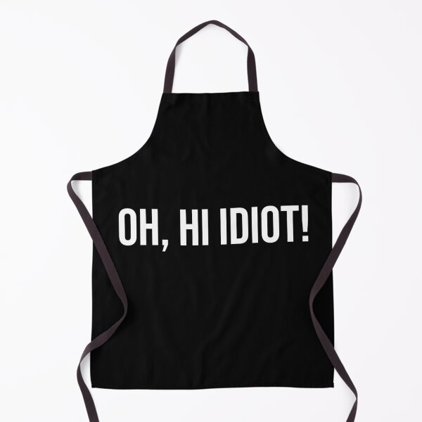 Item preview, Oh, Hi Idiot! designed and sold by OzzFrequency.
