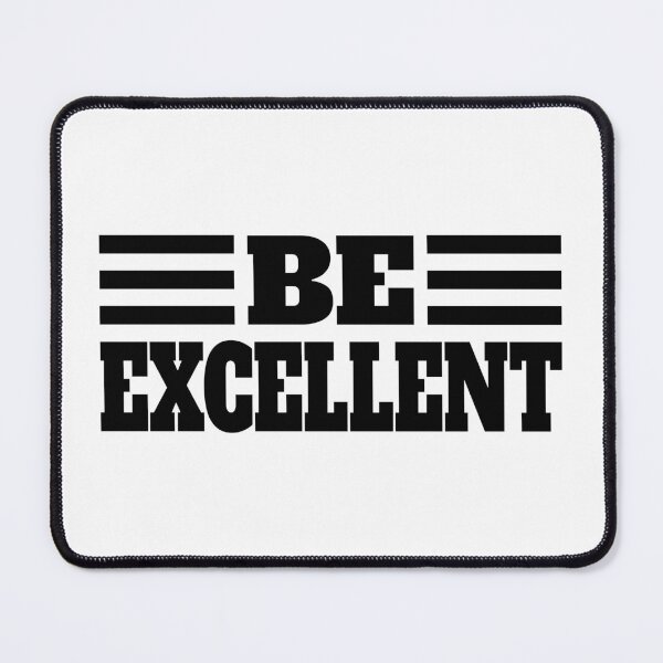 Item preview, Be Excellent. Black And White designed and sold by PMCreative.