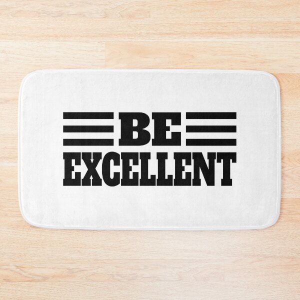 Item preview, Be Excellent. Black And White designed and sold by PMCreative.