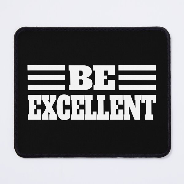 Item preview, Be Excellent. White And Black designed and sold by PMCreative.