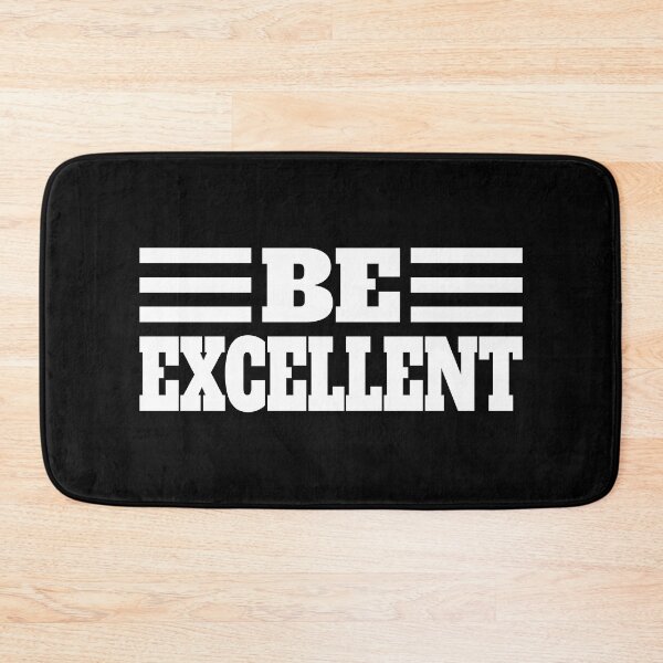 Item preview, Be Excellent. White And Black designed and sold by PMCreative.