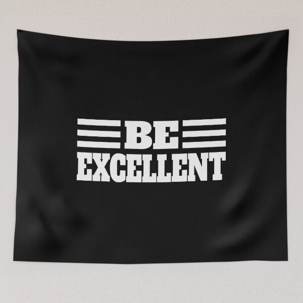 Item preview, Be Excellent. White And Black designed and sold by PMCreative.