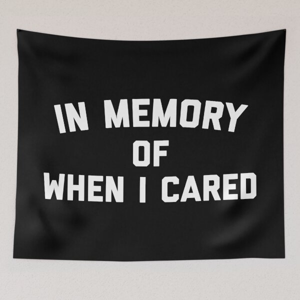 Artikelvorschau, Memory When Cared Funny Quote entworfen und verkauft von quarantine81.