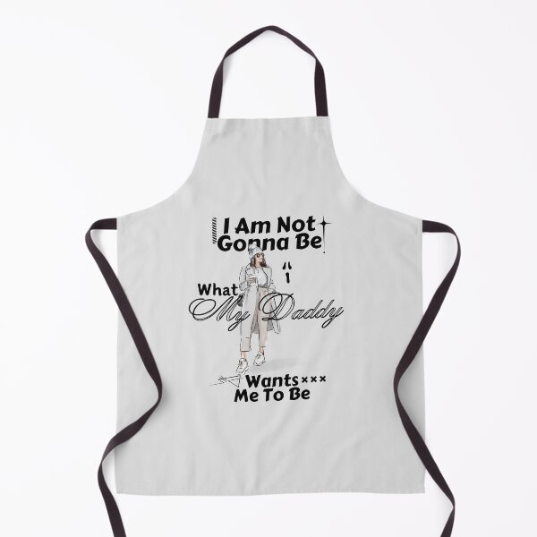 Item preview, I am not gonna be what my daddy wants me to be designed and sold by Peerless-Prime.