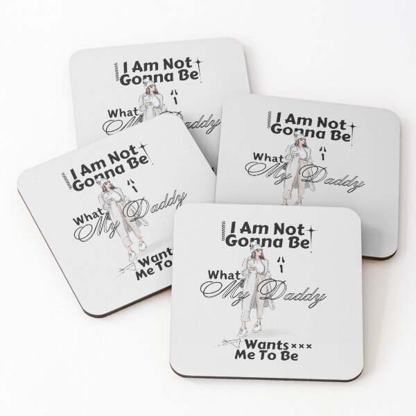 Item preview, I am not gonna be what my daddy wants me to be designed and sold by Peerless-Prime.