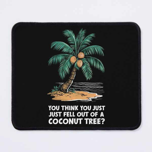 Item preview, You Just Fell Out Of A Coconut Tree designed and sold by Pine-Shop.