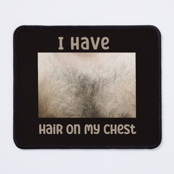 Item preview, I Have Hair On My Chest Funny designed and sold by Marcin-PL.
