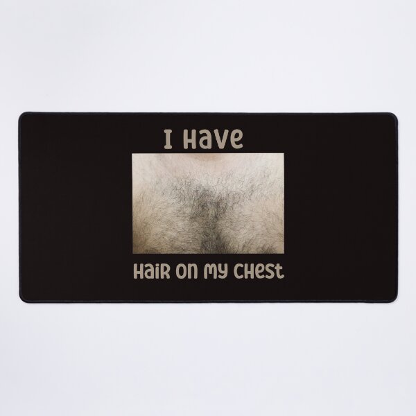 Item preview, I Have Hair On My Chest Funny designed and sold by Marcin-PL.