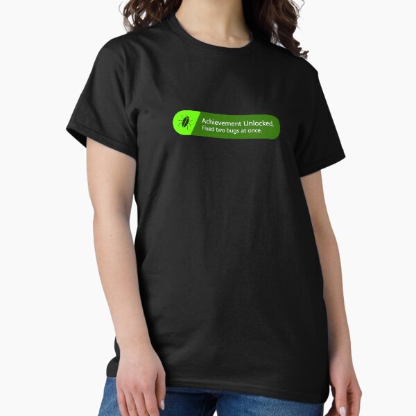 Achievement Unlocked. Fixed Two Bugs at Once. Classic T-Shirt