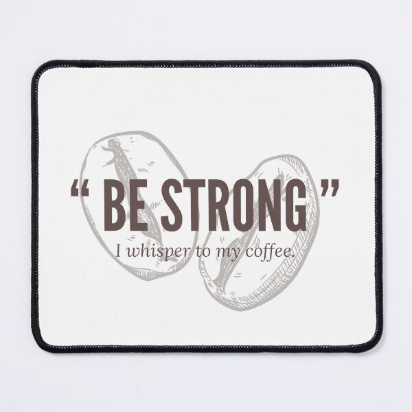 Item preview, " Be Strong " I whisper to my coffee designed and sold by ConfusedStudio.