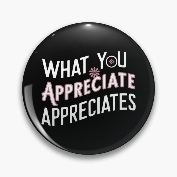 Item preview, What You Appreciate Appreciates designed and sold by Haji  Kamora.