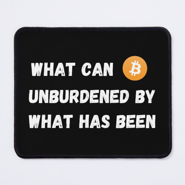 Item preview, Kamala Harris Quote - What Can Be. Unburdened By What Has Been Bitcoin Design designed and sold by RektRepublic.
