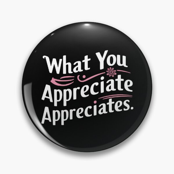 Item preview, What You Appreciate Appreciates designed and sold by Haji  Kamora.