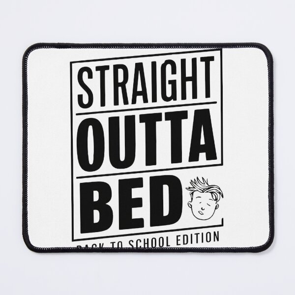 Item preview, Straight Outta Bed - Back To School Edition designed and sold by Zibis09.