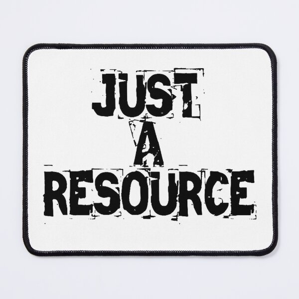 Item preview, Just A Resource - That's It. Sorry designed and sold by TheLeeryLeaf.