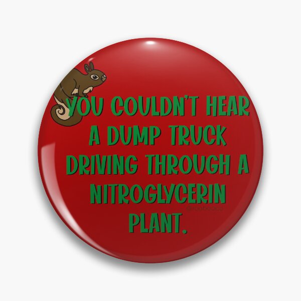 Item preview, You Couldn't Hear a Dump Truck Driving Through a Nitroglycerin Plant designed and sold by RooBooCo.