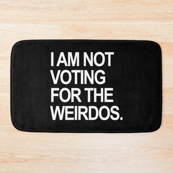 Item preview, I am not voting for the weirdos - white designed and sold by Thelittlelord.