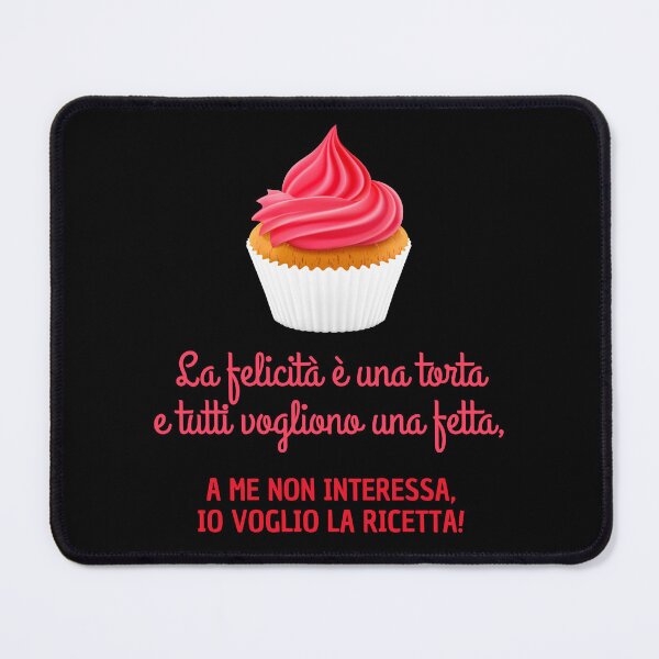 Item preview, La felicità è una torta e tutti ne vogliono una fetta, a me non interessa, io voglio la ricetta designed and sold by FedoraDesign.