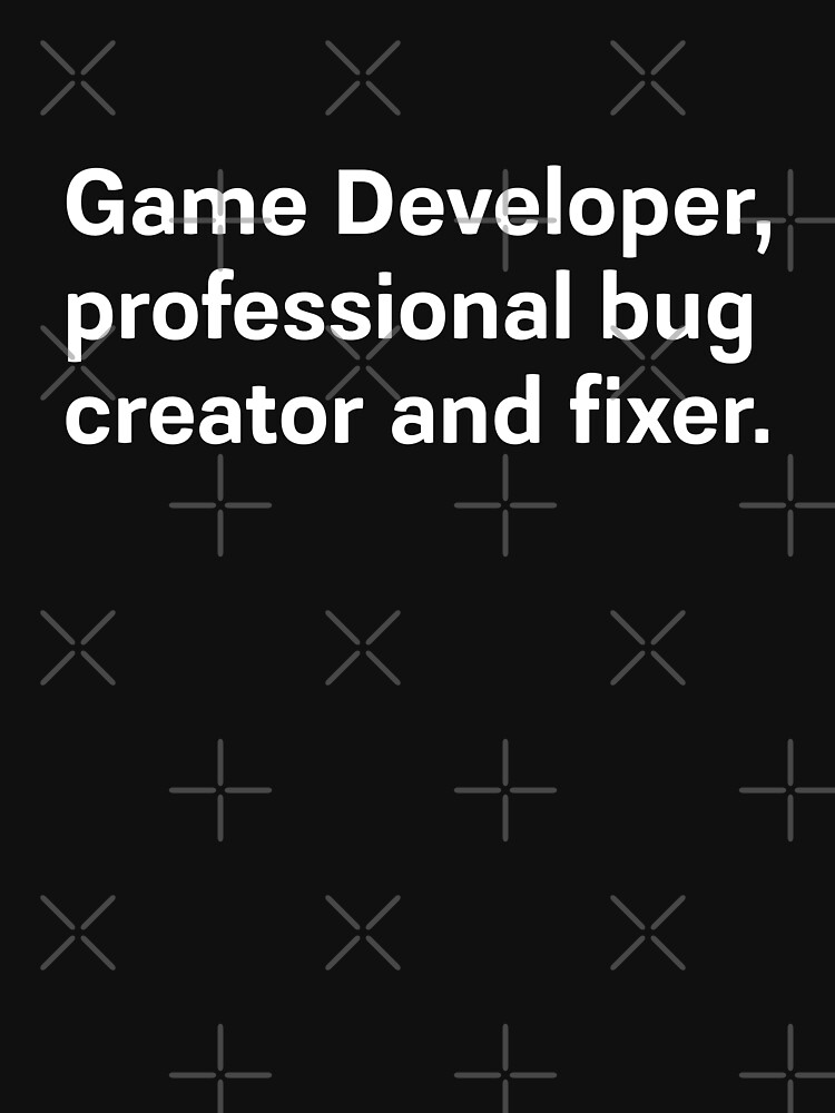 Thumbnail 7 of 7, Classic T-Shirt, Game Developer, professional bug creator and fixer. designed and sold by darkskygear.