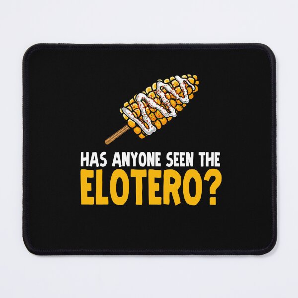 Item preview, Has Anyone Seen the Elotero? designed and sold by eternallygifted.