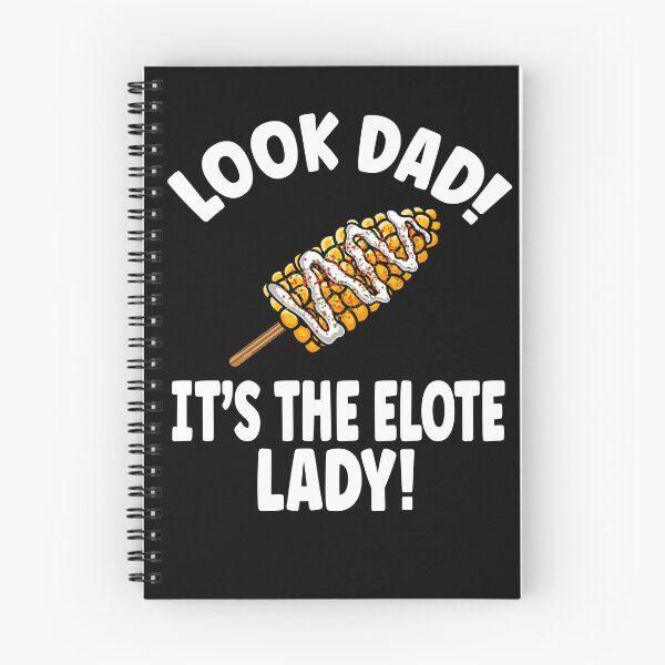 Item preview, Look Dad It's the Elote Lady designed and sold by eternallygifted.