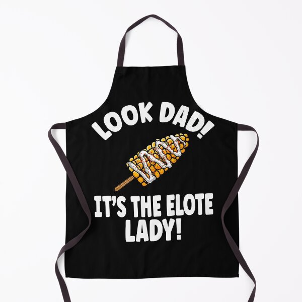 Item preview, Look Dad It's the Elote Lady designed and sold by eternallygifted.