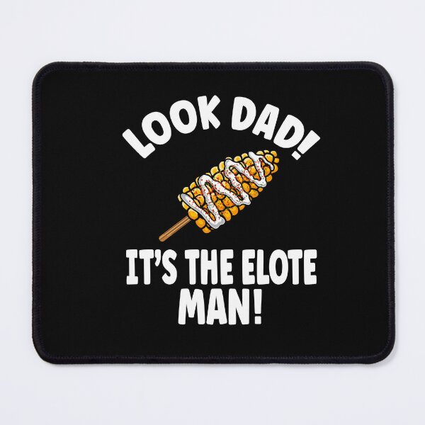 Item preview, Look Dad It's the Elote Man designed and sold by eternallygifted.