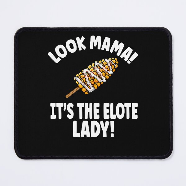 Item preview, Look Mama! It's the Elote Lady! designed and sold by eternallygifted.