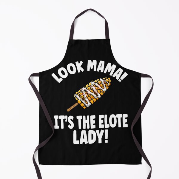 Item preview, Look Mama! It's the Elote Lady! designed and sold by eternallygifted.