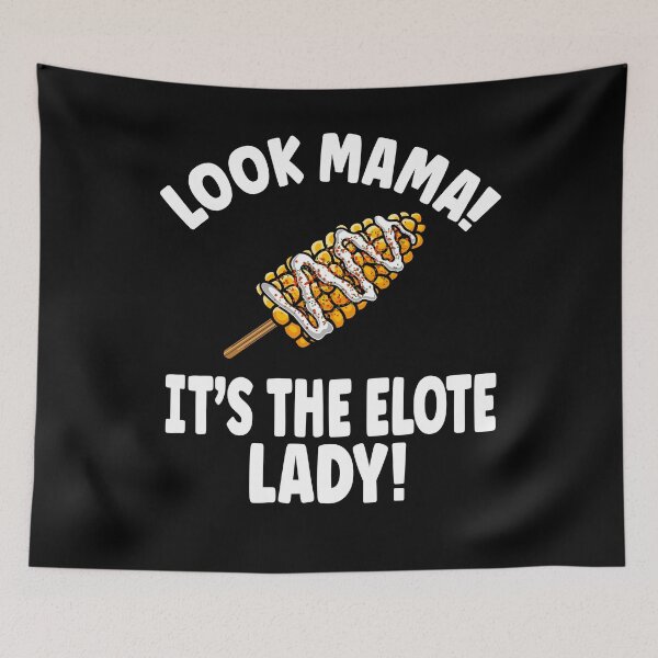 Item preview, Look Mama! It's the Elote Lady! designed and sold by eternallygifted.