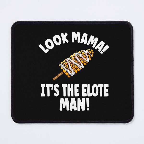 Item preview, Look Mama! It's the Elote Man! designed and sold by eternallygifted.