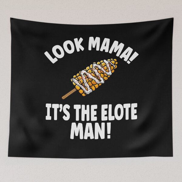 Item preview, Look Mama! It's the Elote Man! designed and sold by eternallygifted.