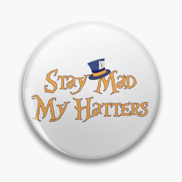 Item preview, Stay mad my hatters designed and sold by Sevenjr1987.
