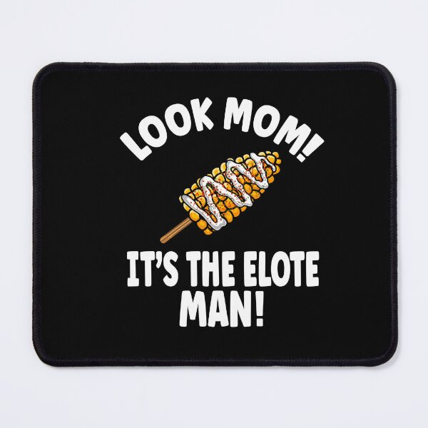 Item preview, Look Mom! It's the Elote Man! designed and sold by eternallygifted.